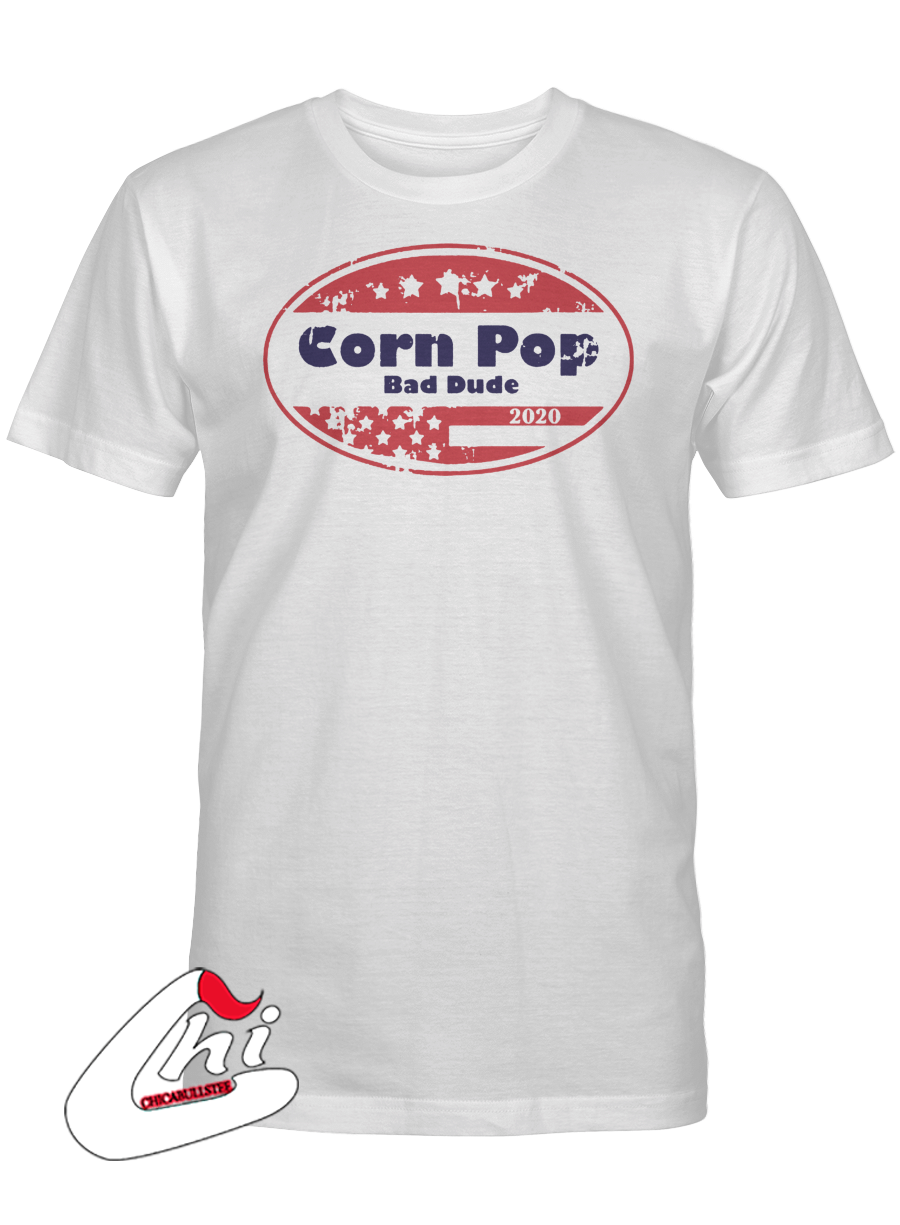 Corn Pop Bad Dude 2020 T-Shirt - Joe Biden Corn Pop 2020 T-Shirt