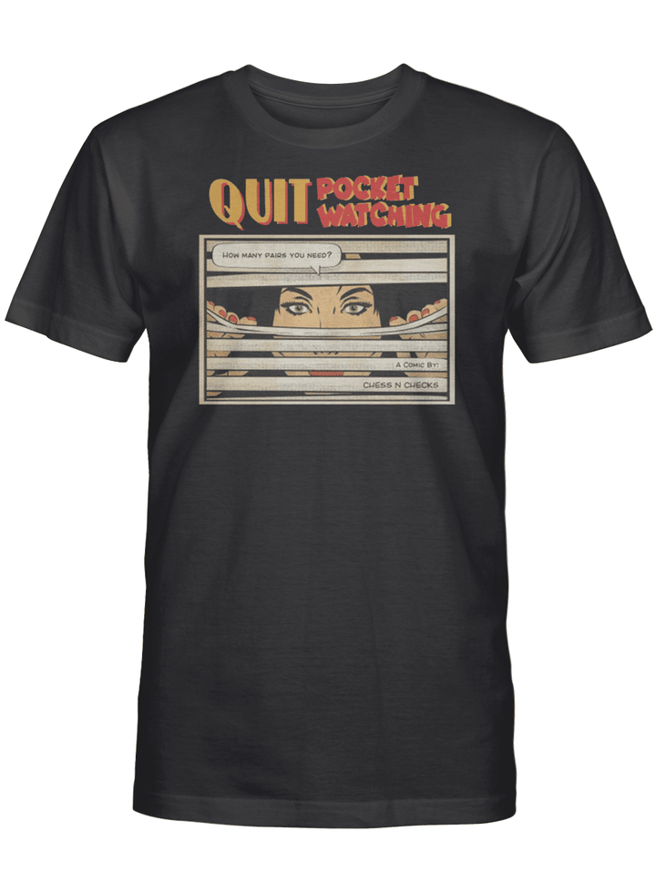 Quit Pocket Watching T-Shirt, How many pairs you need?