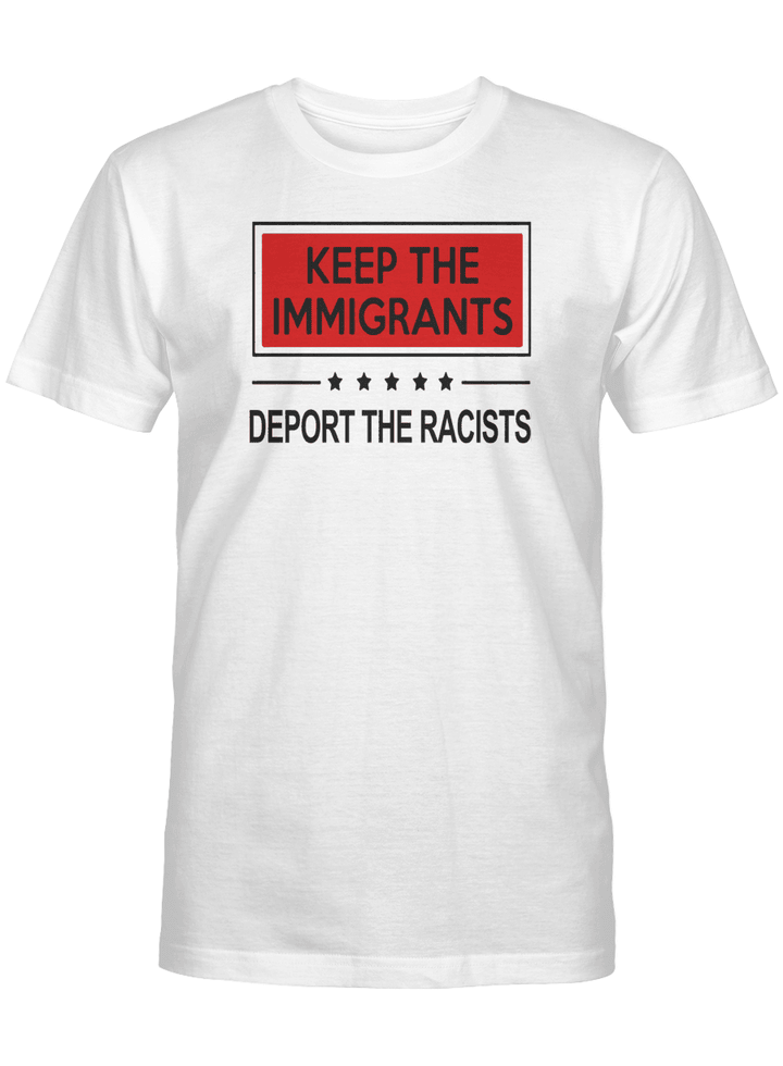 Keep The Immigrants Deport The Racists 