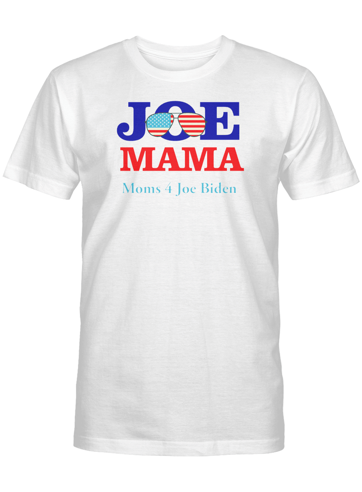 Joe Mama Moms For Joe Biden Shirt