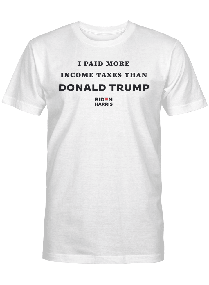 I Paid More In Taxes Than Donald Trump T-Shirt