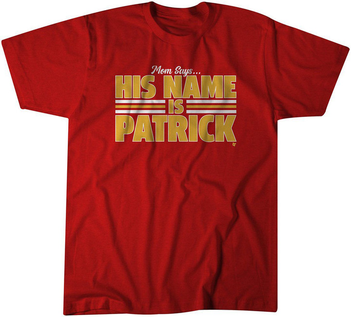 Mom Says His Name Is Patrick Shirt, Patrick Mahomes II - Kansas City Chiefs