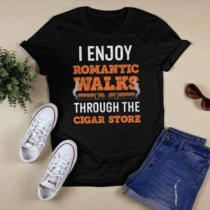 I Enjoy Romantic Walks Through The Cigar Store T-shirt + Hoodie