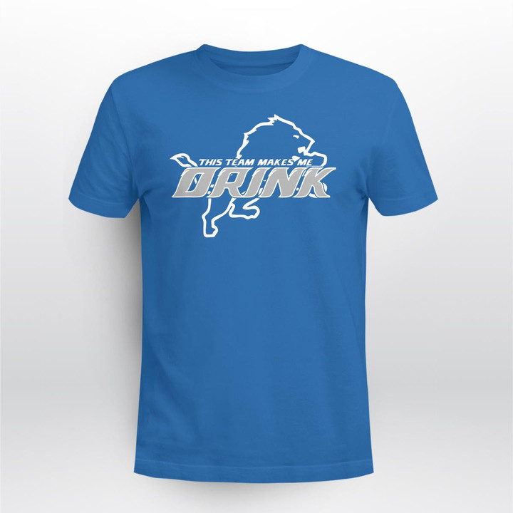 Detroit Lions This Team Makes Me Drink
