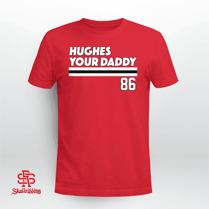 Hughes Your Daddy Shirt