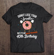 40th Birthday Quarantine Funny Donut Quote Social Distancing T shirt