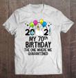 My 70th Birthday Funny Quarantine 70 Years Old Bday 2021 Ver2 T shirt