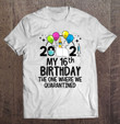 My 16th Birthday Funny Quarantine 16 Years Old Bday 2021 Ver2 T shirt