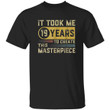 Retro Vintage 1999 It Took Me 19 Year Old 19th Birthday Gift T shirt
