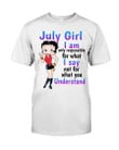 July Girl I Am Only Responsible For What I Say Not For What You Understand Betty Boop Women Birthday Shirts