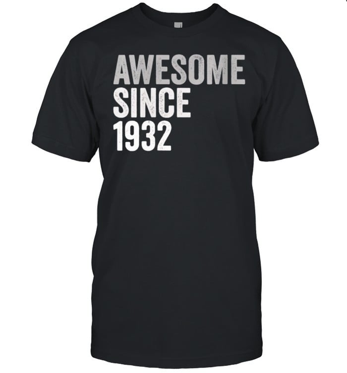 Awesome SInce 1932 89 Years Old 89th Birthday Legend shirt, hoodie, sweater, tshirt