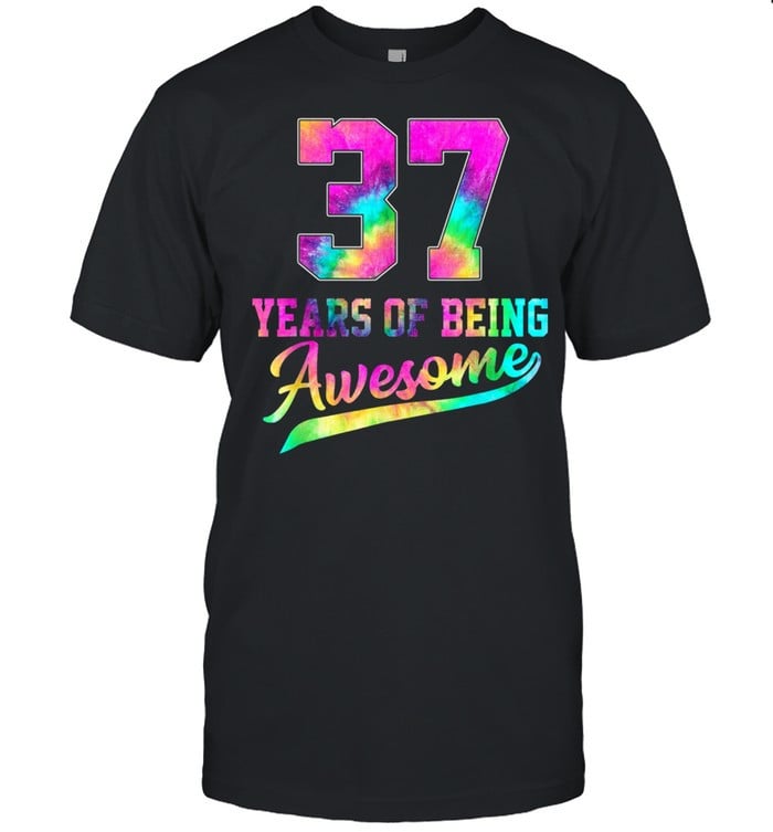 37 Years Old 37Th Birthday Tie Dye Being Awesome Wome shirt, hoodie, sweater, tshirt