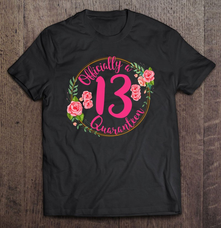 13th Birthday Girl Official Quaranteen Teenager 13 Years Old T shirt