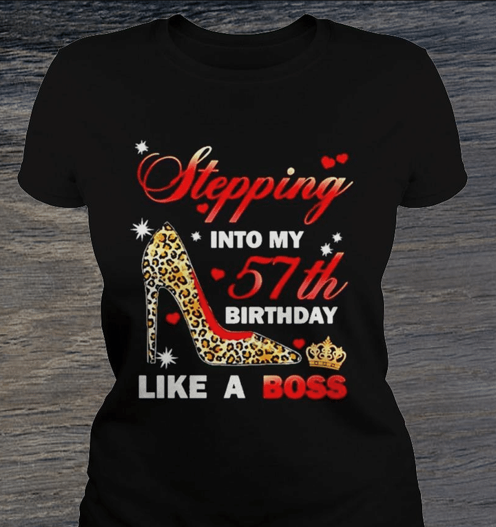 57th Birthday Shirt Stepping Into My 57th Birthday Like A Boss Unisex T shirt Hoodie All Color Plus Size Up To 5xl