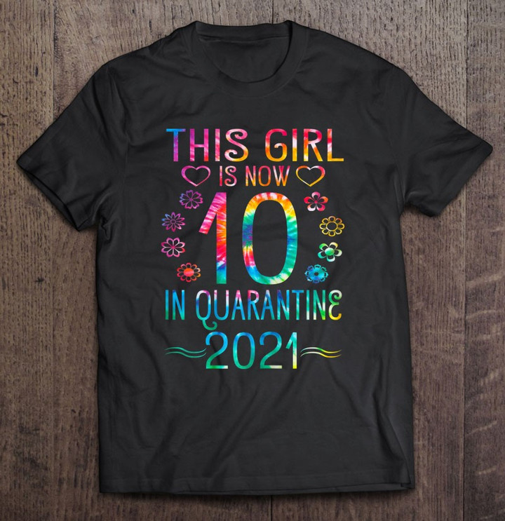 This Girl Is 10 In Quarantine 2021 colourful 10th Birthday T shirt