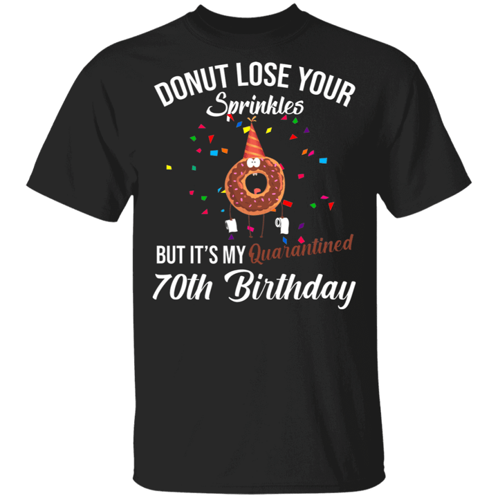 Donut Lose Your Sprinkles But It's My Quarantined 70th Birthday Funny Donut Lover 70th Birthday Gifts