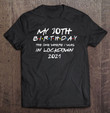 My 30th Birthday In 2021 Ver2 T shirt