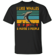 Whales Lover Vintage Retro I Like Whales And Maybe 3 People Gifts