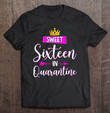 Sweet 16 In Quarantine Sixteen 16th Birthday Gift For Girl Pullover T shirt