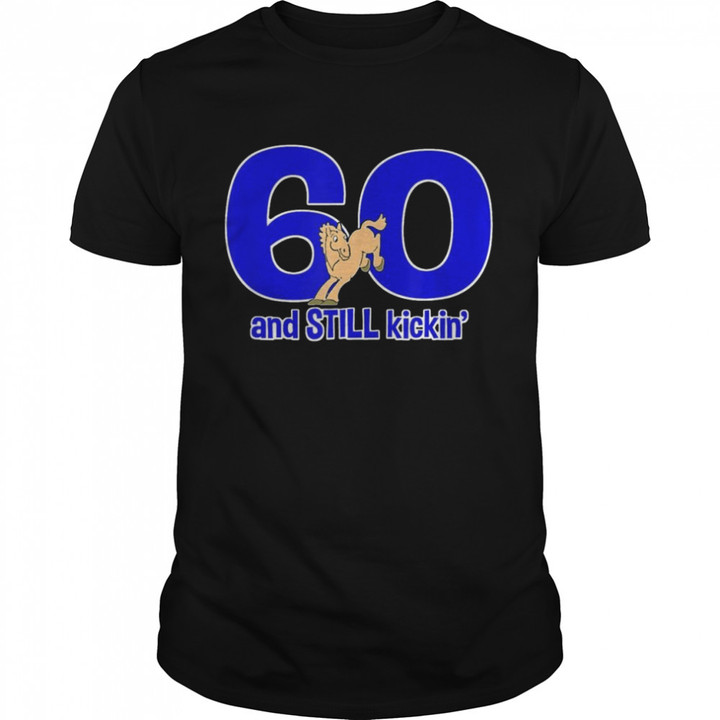 60th Birthday 60 And Still Kickin Party Gear Shirt, hoodie, sweater, tshirt, clothing