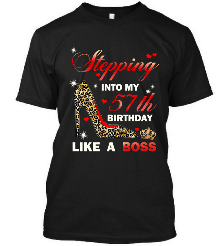 Stepping Into My 57th Birthday Like A Boss Happy Birthday   Birthday Gift Graphic Unisex T Shirt, Sweatshirt, Hoodie Size S   5xl T shirt