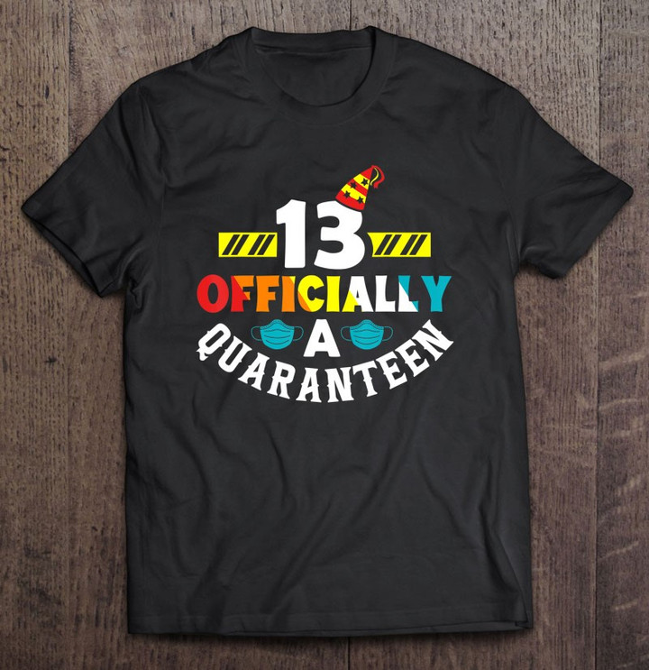 13 Officially A Quaranteen Funny 13th Birthday Gift T shirt