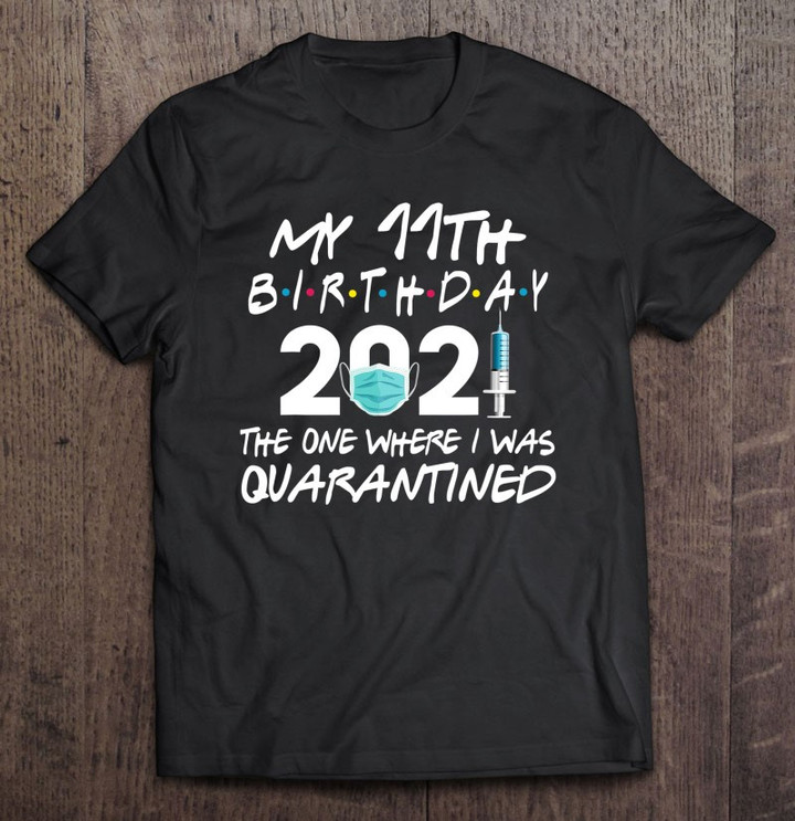 My 11th Birthday Quarantine 11 Years Old Social Distancing T shirt