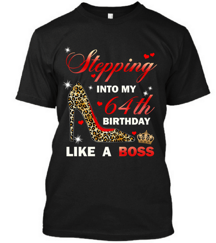 Stepping Into My 64th Birthday Like A Boss Happy Birthday   Birthday Gift Graphic Unisex T Shirt, Sweatshirt, Hoodie Size S   5xl T shirt