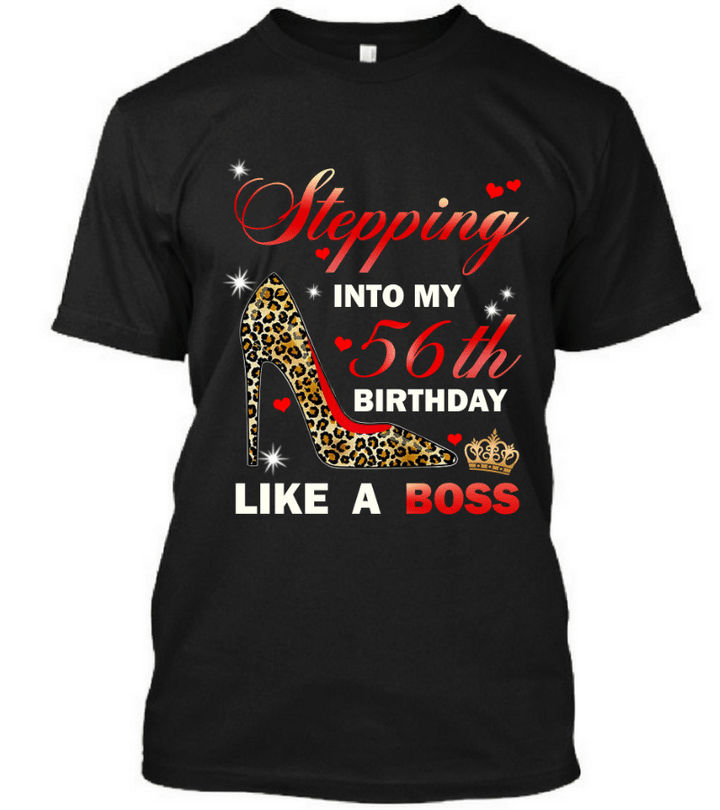 Stepping Into My 56th Birthday Like A Boss Happy Birthday   Birthday Gift Graphic Unisex T Shirt, Sweatshirt, Hoodie Size S   5xl T shirt
