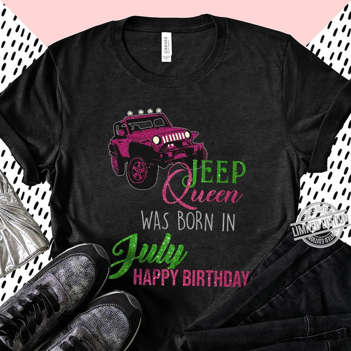 Jeep Queen Was Born In July Happy Birthday T shirt