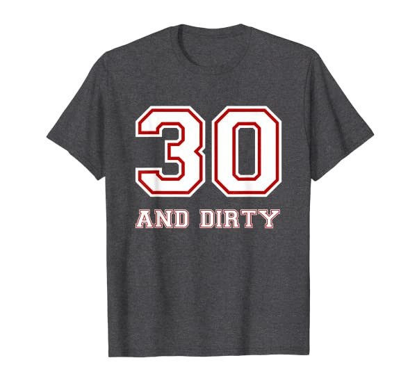 30th Birthday Gift Ideas T shirt AF Gifts Thirty and Dirty