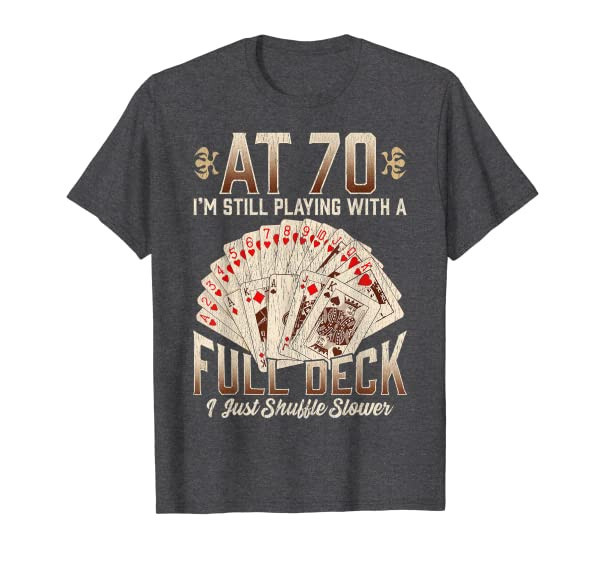 70th Birthday Gift 70 Year Old Poker Playing Card Saying T-Shirt