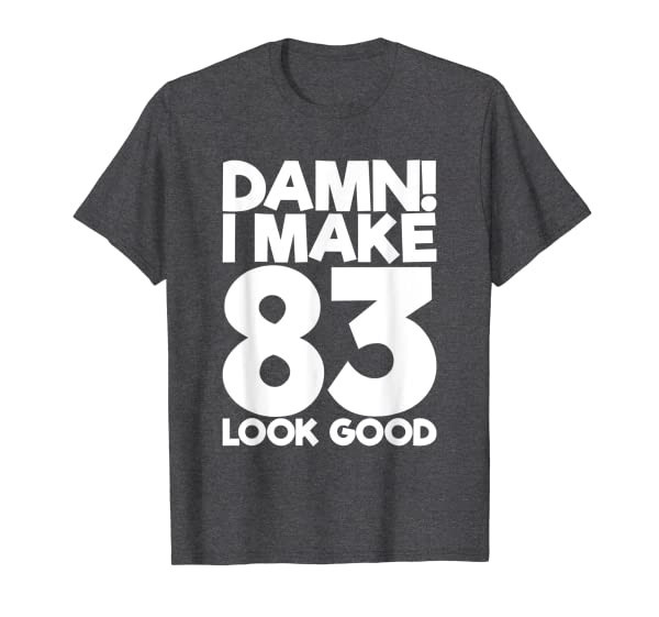83 Years Old B-Day Funny 83th Birthday T-Shirt