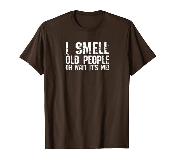 Funny 50th Birthday Gag Gift I Smell Old People oh its me T-Shirt