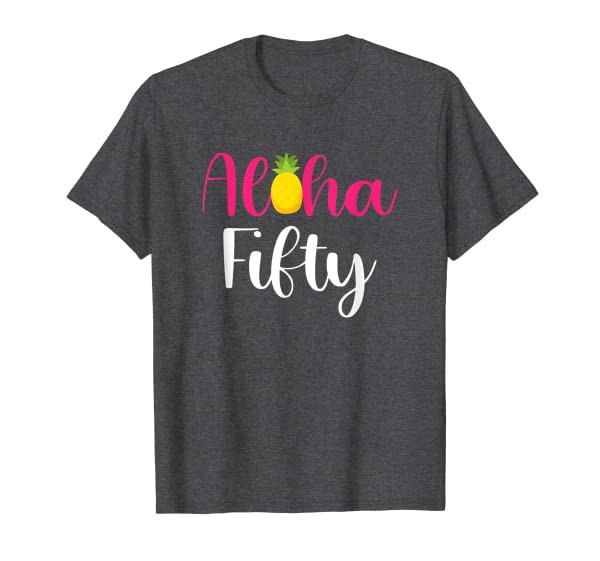 Funny Aloha Fifty 50th Birthday Beach Party Celebration T-Shirt