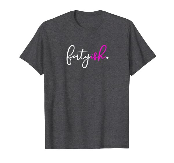 Fortyish Birthday Gift Ideas for Her 40ish Women Design Pink T-Shirt