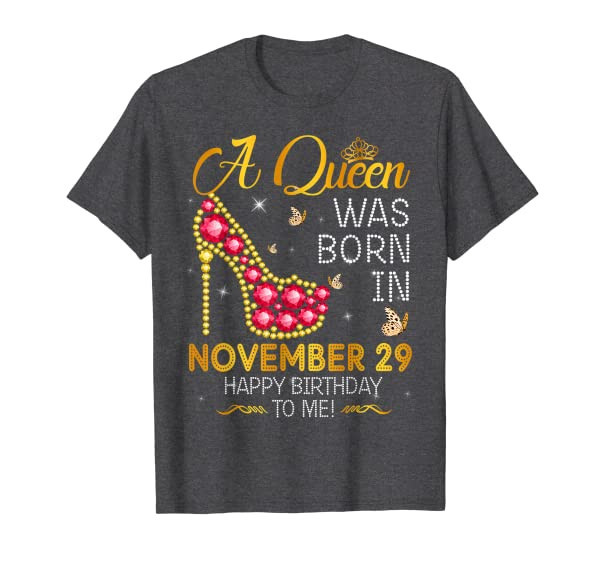A Queen Was Born In November 29th Happy Birthday To Me 29 T-Shirt