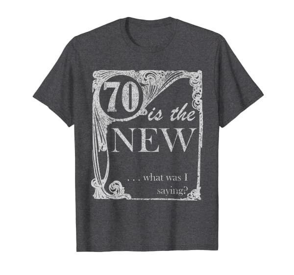 70th Birthday Shirt - Seventy Years Old Joke and Gag T-Shirt