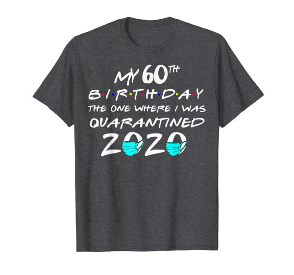 Toilet Paper My 60th Birthday The One Where I Was Quarantine T-Shirt