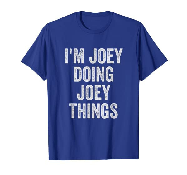 Mens Funny Cool Birthday Name Gift Im Joey Doing Joey Things T-Shirt