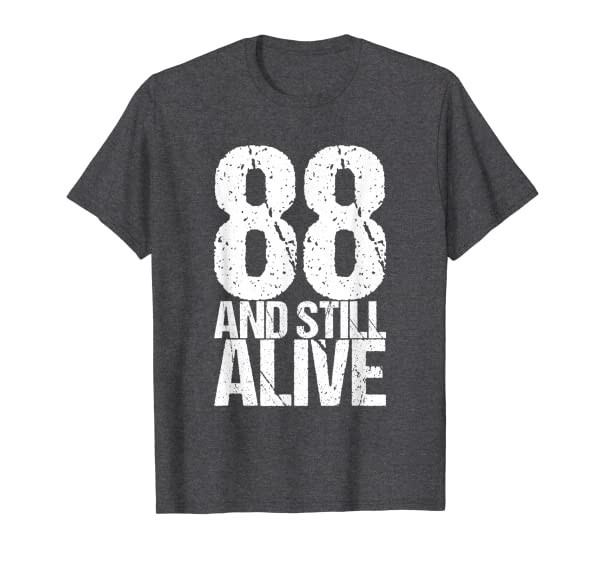 88 And Still Alive 88th B Day Funny Birthday T-Shirt