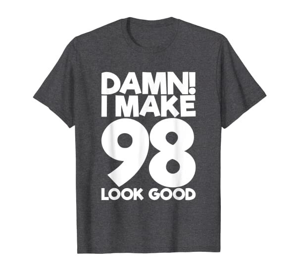 98 Years Old B-Day Funny 98th Birthday T-Shirt