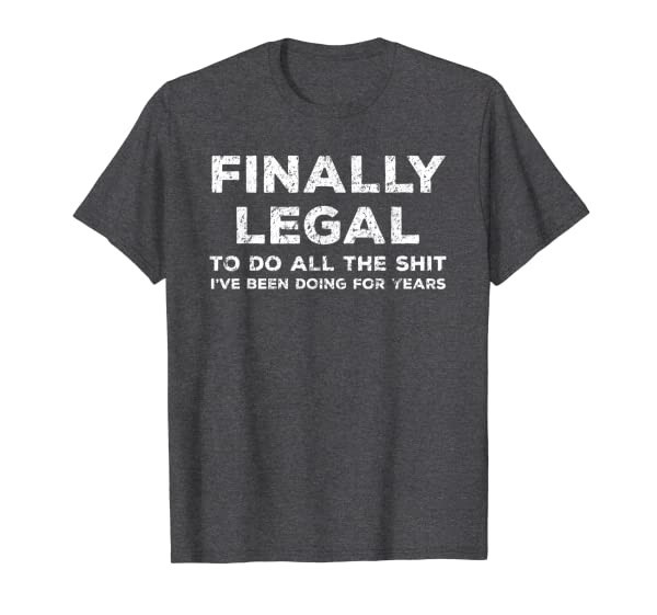 Funny Finally Legal 21 st Birthday Gift T-Shirt