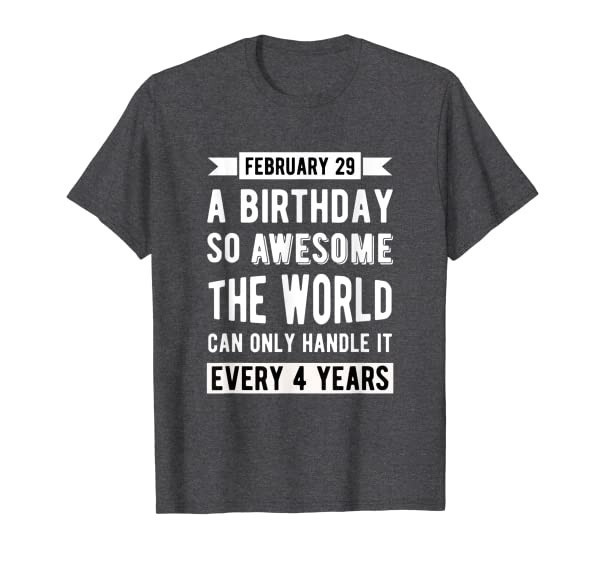 Funny Leap Day Birthday T-Shirt