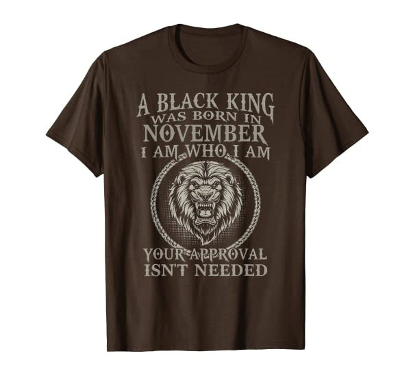 A Black King Was Born In November I Am Who Lion Birthday T-Shirt