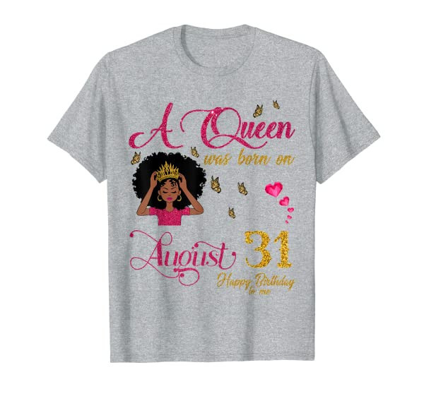 A Queen Was Born On August 31 Happy Birthday To Me T-Shirt