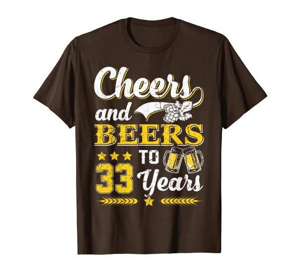 Mens Cheers And Beers To 33 Years Shirt Birthday Gift Old T-Shirt