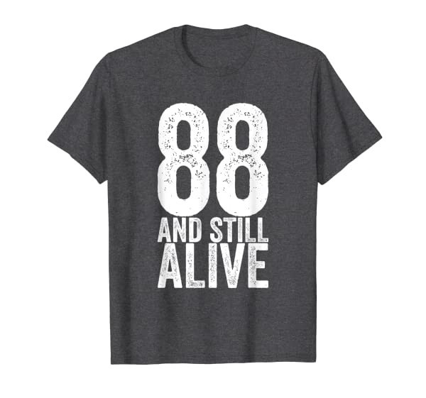 88 And Still Alive 88th Funny Birthday T-Shirt