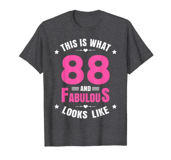 88 and Fabulous 88 Year Old Birthday Happy 88th Birthday T-Shirt