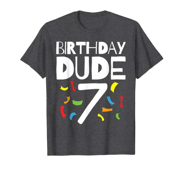 7th Birthday Gift for 7 Year Old Boy - Birthday Dude T-Shirt